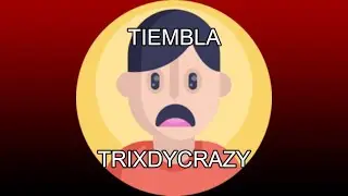 Tiembla @Trixdycrazy
