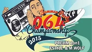 064 CHAMPIONSHIP 2015 || PRELIM 1ON1 || FSTYLE & M