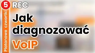 Platanowe czwartki 5. Jak diagnozować VoIP