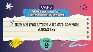 [GRADE 9] Human Evolution and our Common Ancestry