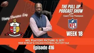 NFL Playoff Picture Is Set! Week 18 Recap & College Football Playoff Talk | Ep. 416