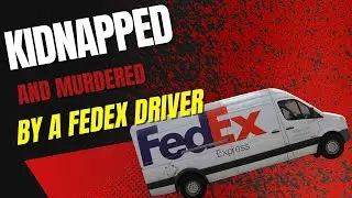7-Year-Old Kid Kidnapped, Killed by FedEx Driver: A Parent's Worst Nightmare