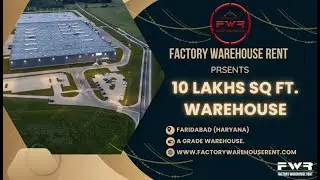 10 Lakh SqFt Warehouse for Rent in Faridabad & Palwal, Delhi-NCR & North India