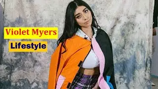 Violet Myers Biography | Wiki | Age | Height | Net Worth | Lifestyle | Fashion | Instagram