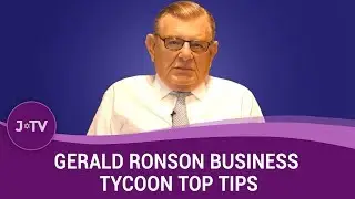 Gerald Ronson, Business Tycoon - on Business Tips, being Jewish and political anti-Semitism | J-TV