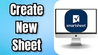 Как создать новый лист в Smartsheet &mdash; полное руководство
