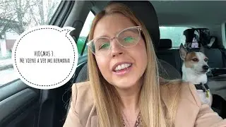 VLOGMAS 3. Me viene a ver mi hermana 