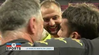 72 Sports - Le Mans FC monte en Ligue 2 (19.05.2025 - Partie 2)