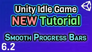 (Ep 6.2) Smooth Progress Bars - Unity C# Idle Game Tutorial Series [2021 Edition]