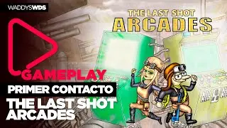 The Last Shot Arcades | PRIMER CONTACTO | GAMEPLAY | [NO COMMENT]