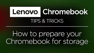 Lenovo Chromebook - How To Prepare Your Chromebook For Storage