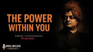 The Power Within You | Swami Vivekananda’s Life Lessons That Will Transform Your Mind | Biography