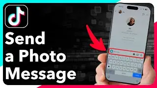 How To Send A Photo Message On TikTok