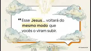 ATOS 1  Jesus Sobe aos Céus e a Igreja Recebe uma Missão