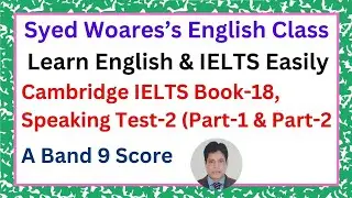 Cambridge IELTS Book 18 Speaking Test 2 For Band 9 Score