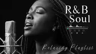 【R&B Soul】Emotional Chill Playlist &ndash; Smooth Vocals & Deep Grooves