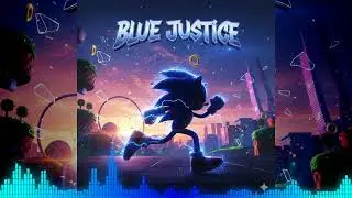 Blue Justice | Sonic The Hedgehog Inspired🎵