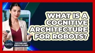 What Is A Cognitive Architecture For Robots?