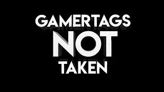 OG GAMERTAGS NOT TAKEN MAY 2022!