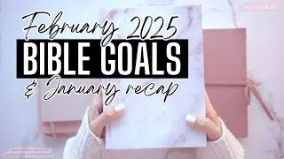 February 2025 Bible Faith Goals plus January 2025 Goals Recap and Faith Favourites (plus a sermon?!)