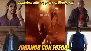 Interview with the Cast & Director of JUGANDO CON FUEGO (2022)!