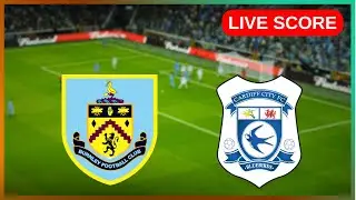 🔴 Burnley vs Cardiff City | LIVE EFL Cup | Live Score Update