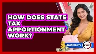 How Does State Tax Apportionment Work? - Asian American CPA