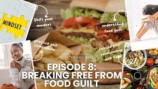 Breaking free from food guilt: a mindful eating approach