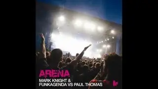 Mark Knight & Funkagenda vs. Paul Thomas - Arena (The Very Festivally Mix)