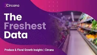 The Freshest Data: Circana Overview