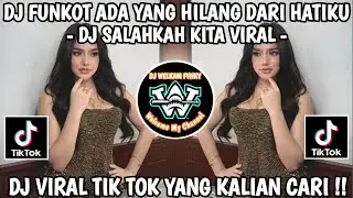 DJ FUNKOT ADA YANG HILANG DARI HATIKU || DJ SALAHKAH KITA || DJ VIRAL TIK TOK 2025 YANG KALIAN CARI