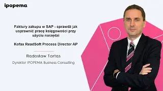 Środa z IPOprovement | Faktury zakupu w SAP - narzędzie Kofax ReadSoft Process Director AP | IPOPEMA