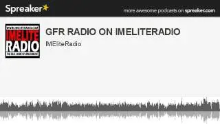 GFR RADIO ON IMELITERADIO (made with Spreaker)