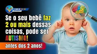 🤎😮💡 Os primeiros sinais de AUTISMO aparecem muito antes do que você imagina – veja quais são!
