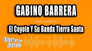 El Coyote Y Su Banda Tierra Santa - Gabino Barrera (Versión Karaoke)