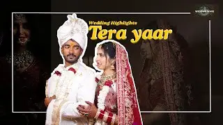 Wedding wave || Tera Yaar || Kisan & Pratiksha || wedding film