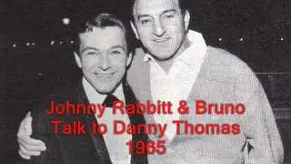 Johnny Rabbitt & Bruno Talk To Danny Thomas