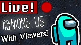LIVE - Among Us With Subscribers! (Chill Stream)