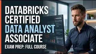 Databricks Certified Data Analyst Associate Exam Prep: Full Course