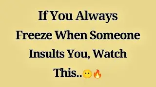 If You Always Freeze When Someone Insults You, Watch This 😶🔥