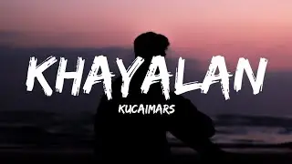 Kucaimars - Khayalan (Lyrics)