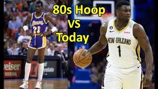 80's Basketball Vs. Today
