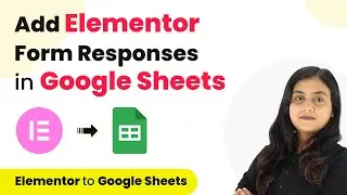 How to Add Elementor Form Response in Google Sheets