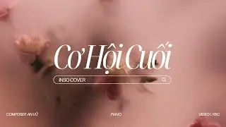 Cơ Hội Cuối - An Vũ | Inso Cover | Nước mắt em lại rơi vì anh đấy...