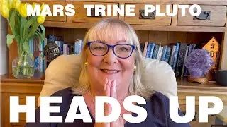 Mars Trine Pluto Heads Up with Penny Dix AstroCoach