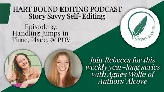 Story Savvy Self-Editing 37: Handling Jumps in Time, Place, & POV