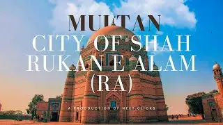 Why people come to Multan ? The City of Shrines, Saints and Sufism