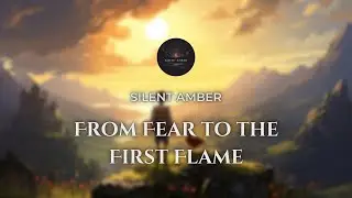 Silent Amber | From Fear to the First Flame - Epic Motivational Music