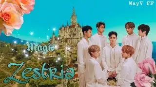 「 Zestria 」 WayV FF * REPOST * [Episode 7] (READ DESCRIPTION)