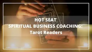 HOT SEAT Spiritual Business Coaching: Tarot Reader